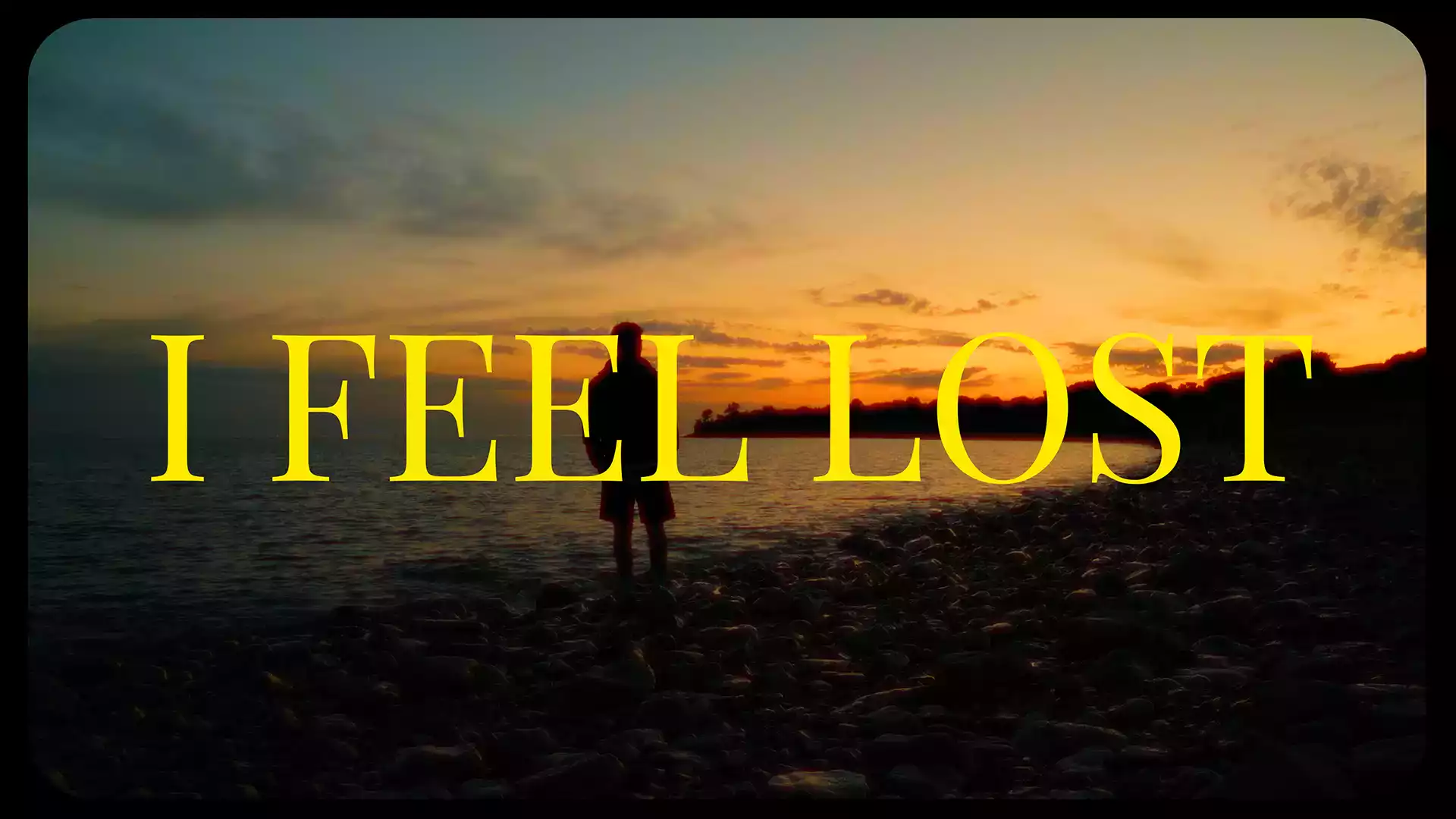 I FEEL LOST